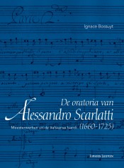 De Oratoria van Alessandro Scarlatti (1660-1725) Meesterwerken uit de Italiaanse Barok