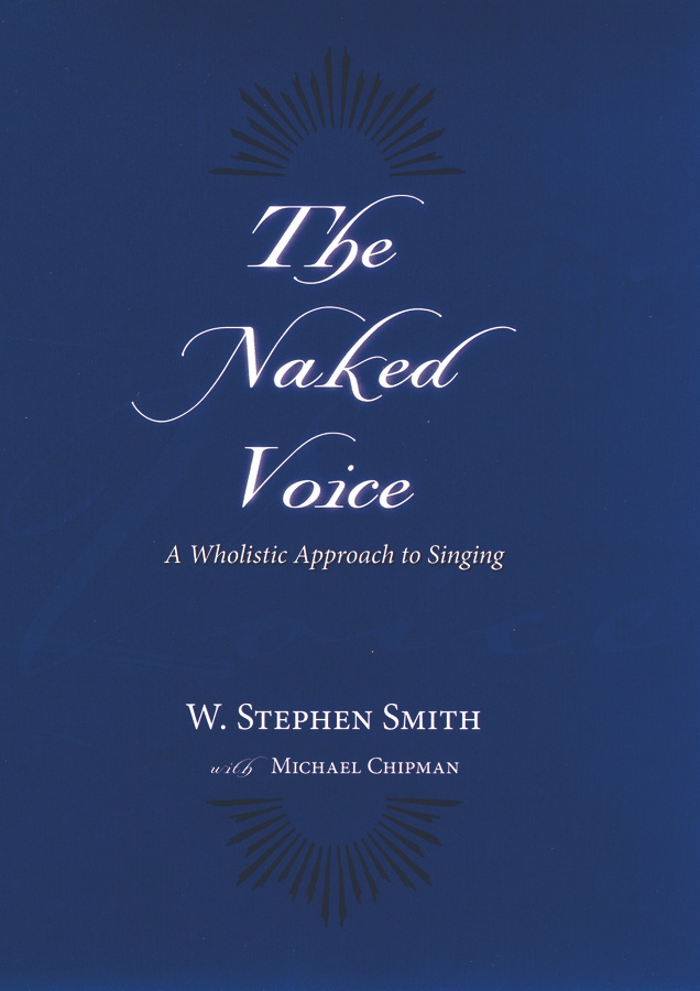 The Naked Voice (A wholistic approach to singing)