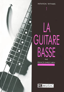 La Guitare Basse - Vol.1: Initiation et Rythmes