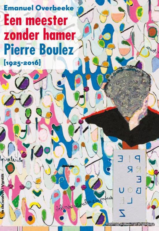 Pierre Boulez, een Meester zonder Hamer