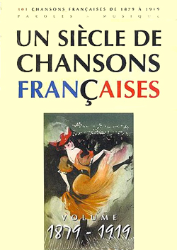 Un Siècle de Chansons Françaises 1879-1919