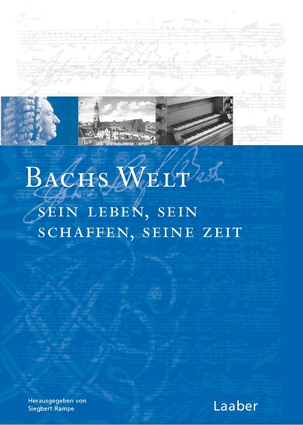 Bachs Welt (Sein Leben, sein Schaffen, seine Zeit)