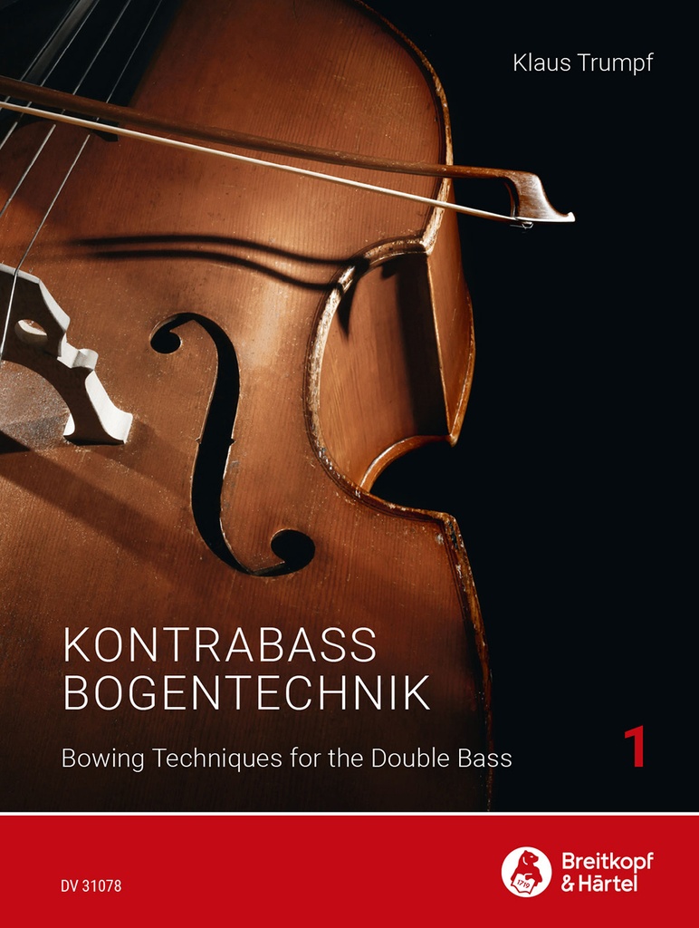 Bowing Techniques for the Double Bass - Vol.1 Grundlagen, Tonleitern ...