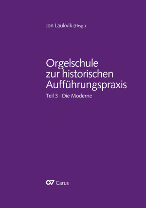 Orgelschule zur historischen Aufführungspraxis - 3 Die Moderne