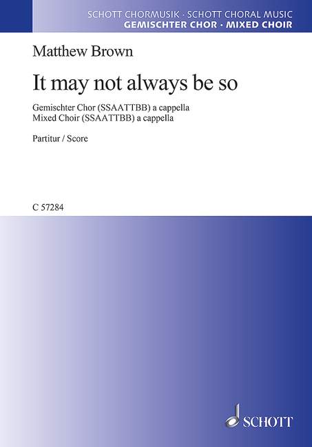 It May Not Always Be So (Choral score)