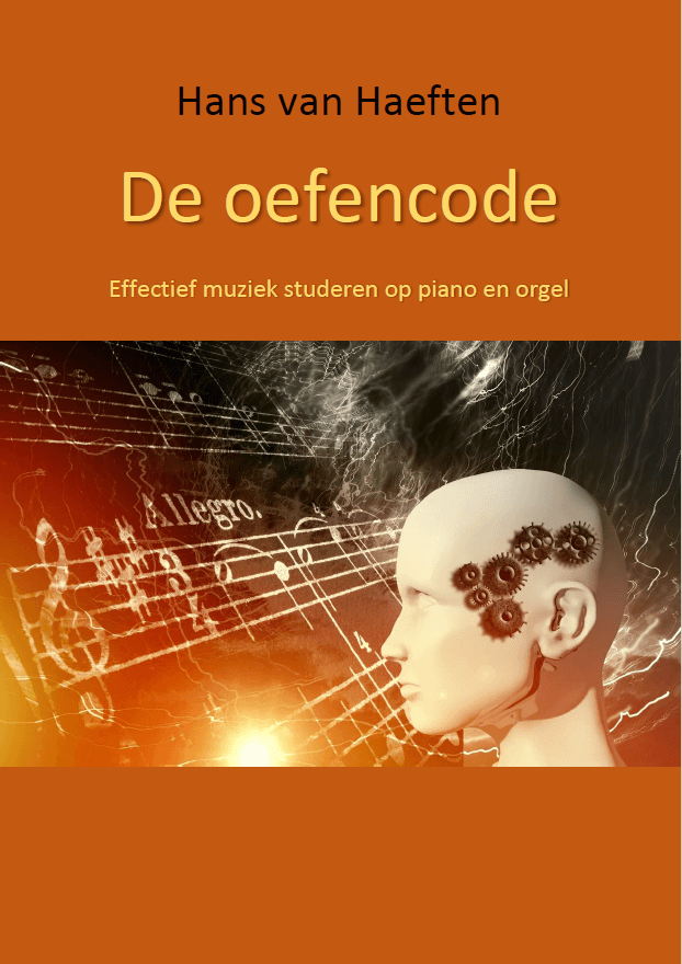 De Oefencode (Effectief muziek studeren op piano en orgel)