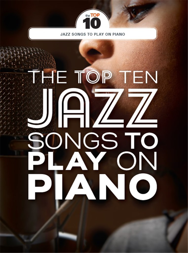 The Top Ten Jazz Songs to Play on the Piano