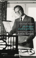 Als Dirigent Word je Geboren - Anton Kersjes