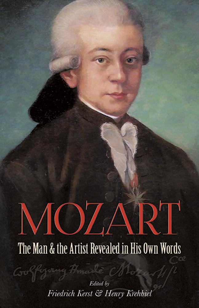 Mozart, The Man & The Artist, Revealed in his Own Words