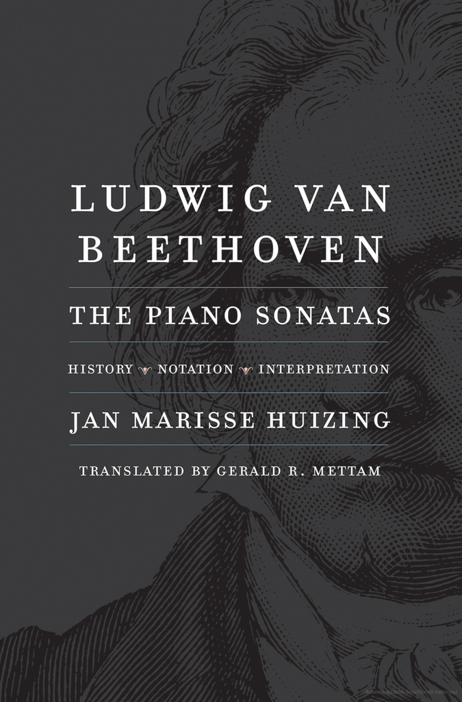 Ludwig van Beethoven: The Piano Sonatas; History, Notation, Interpretation