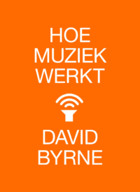 Hoe Muziek Werkt (Nieuwe, uitgebreide editie)