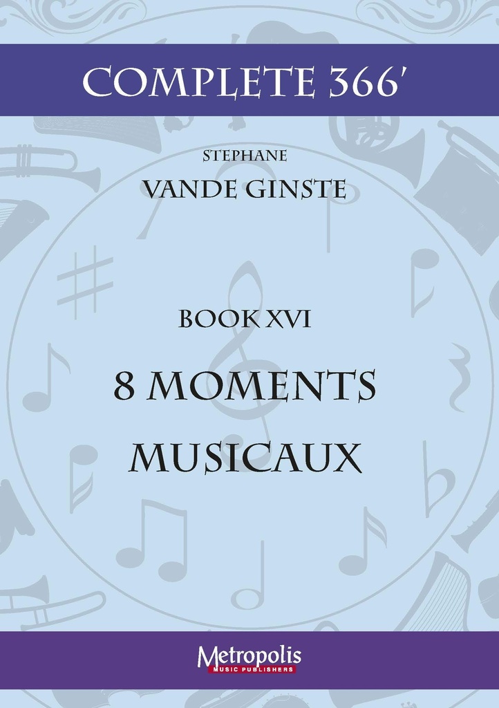 Complete 366' - Book 16 : 8 Moments Musicaux