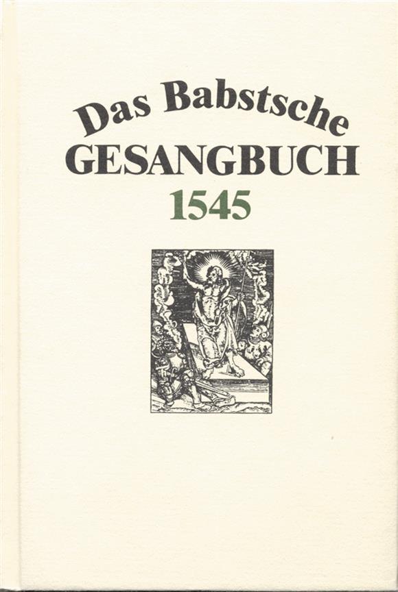Das Babstsche Gesangbuch von 1545 (Reprint)