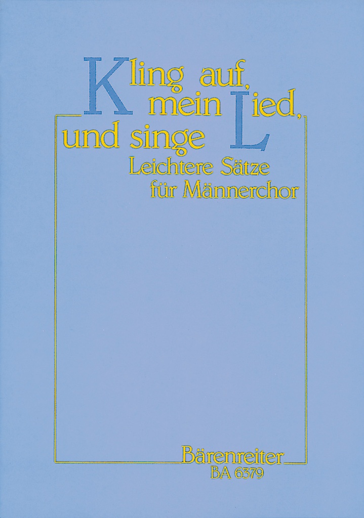 Kling auf, mein Lied, und singe -27 leichtere Sätze für Männerchor vom 17. Jahrhundert to zu Gegenwart-