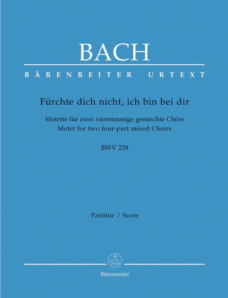 Fuerchte dich nicht, ich bin bei dir for two four-part Mixed choirs A major, BWV.228 -Motet-