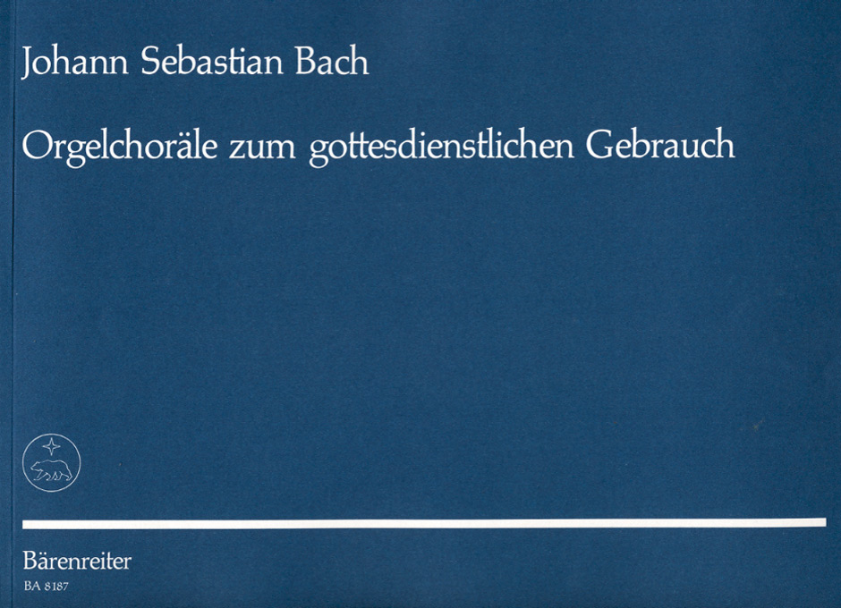 Orgelchoräle zum gottesdienstlichen Gebrauch (Nach der Neuen Bach-Ausgabe eingerichtet)