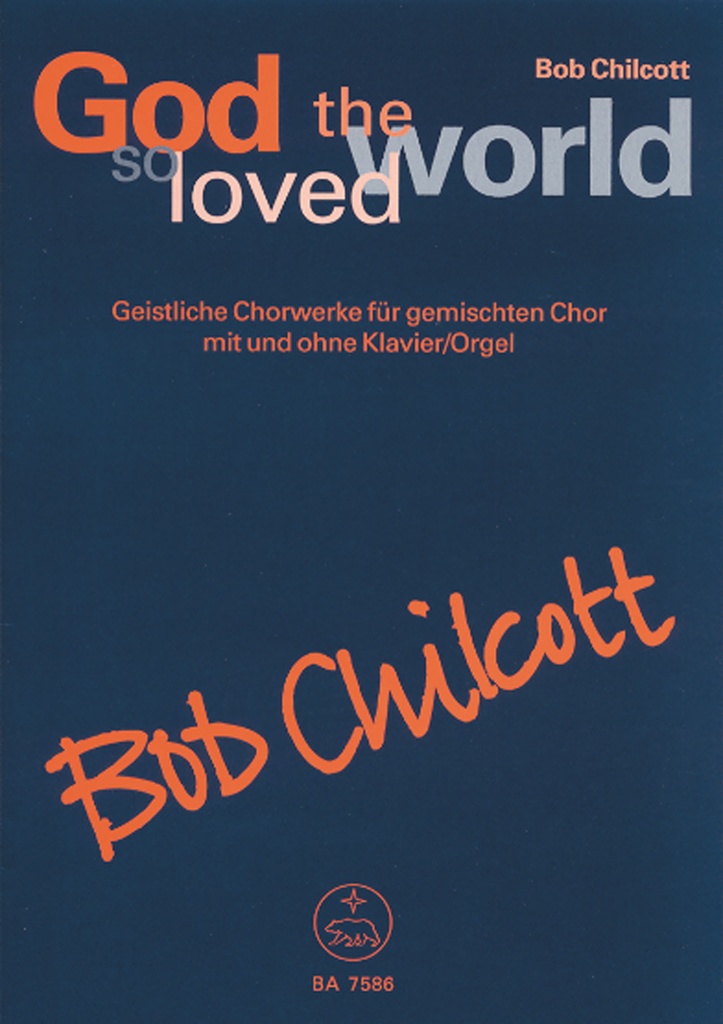 God so loved the world -Geistliche Chorwerke für Mixed Choir mit und ohne Klavier/Orgel-