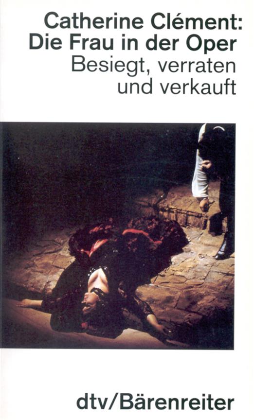 Die Frau in der Oper -Besiegt, verraten und verkauft (aus dem Französischen)-