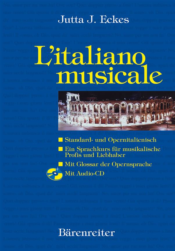 L'italiano musicale und Opernitalienisch. Ein Sprachkurs für musikalische Profis und Liebhaber-