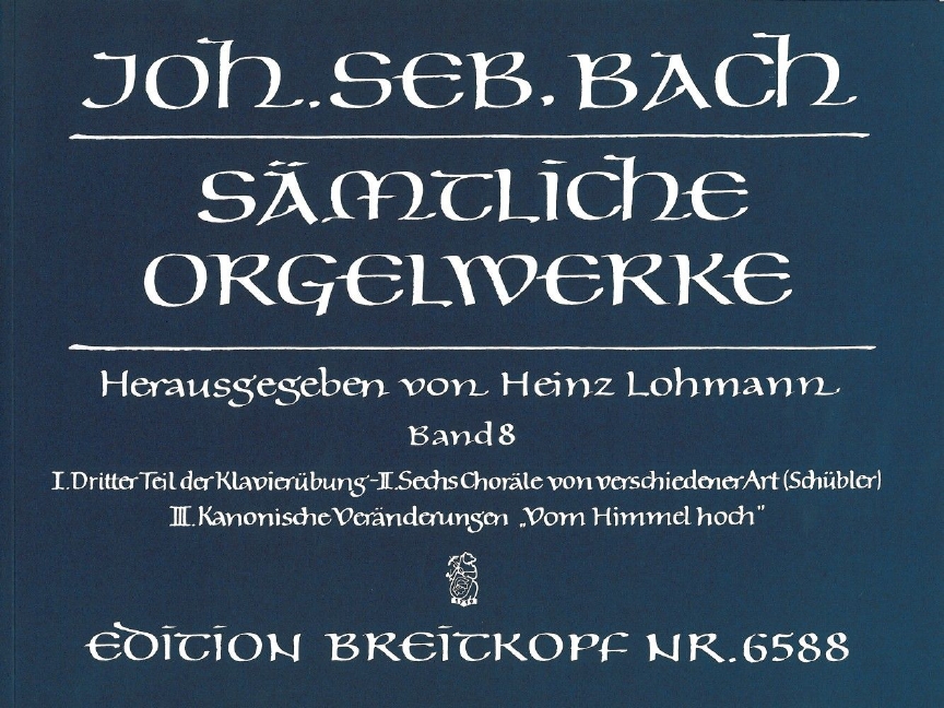 Complete Organ Works - Lohmann Edition - Vol.8: Third part of the Clavierubung / Six chorals in different styles (Schübler-Chorals) etc.