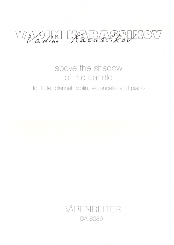 Above the shadow of the candle für Flöte, Klarinette, Violine, Cello, Klavier (1999) (Full score)