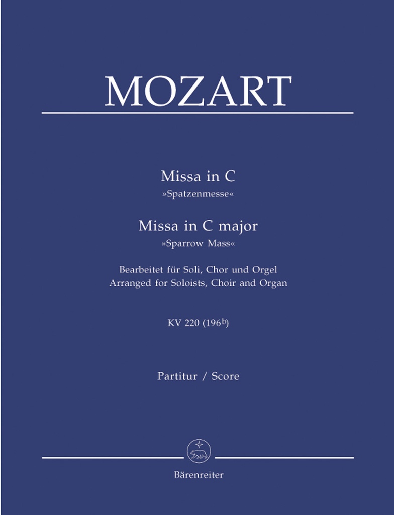 Missa C major, KV.220 (196b) 'Sparrow Mass' (Arranged for Soloists, Choir and Organ)