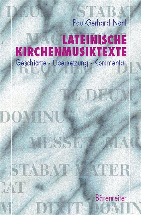 Lateinische Kirchenmusiktexte. Übersetzung Geschichte KommentarMesse Requiem Magnificat Dixit Dominus Te Deum Stabat Mater-