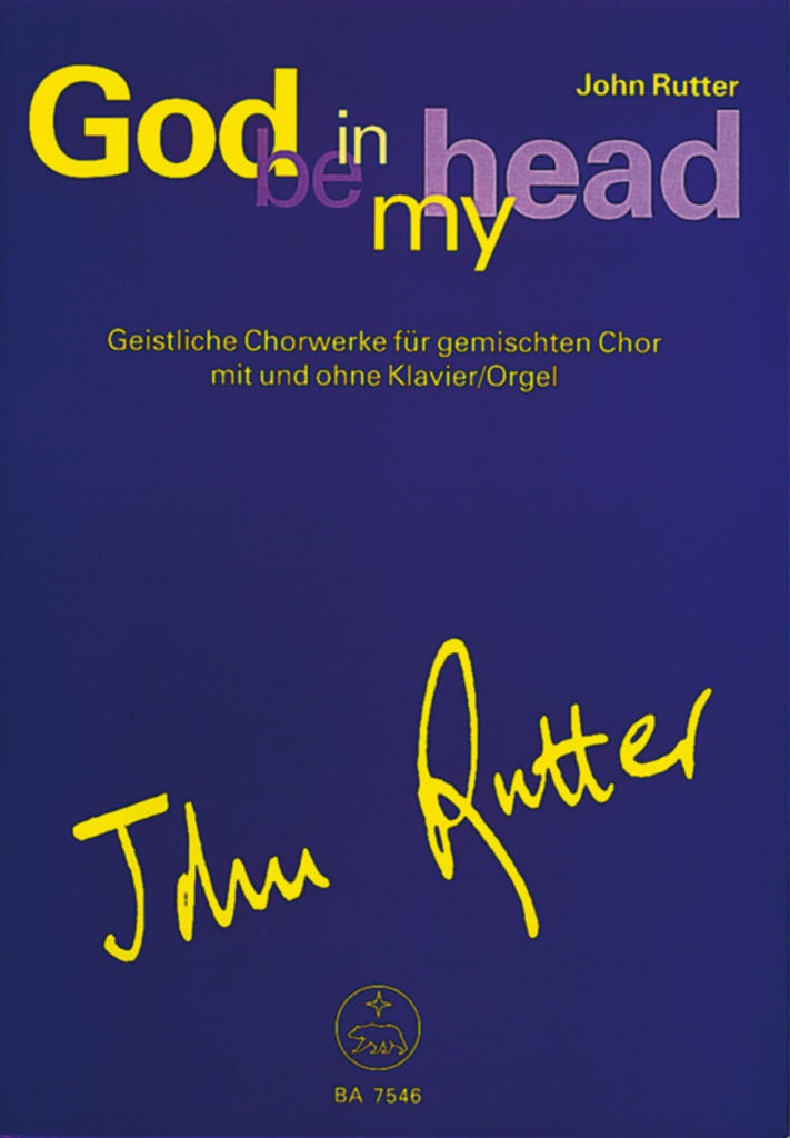 God be in my head -Geistliche Chorwerke für Mixed Choir mit und ohne Klavier/Orgel-