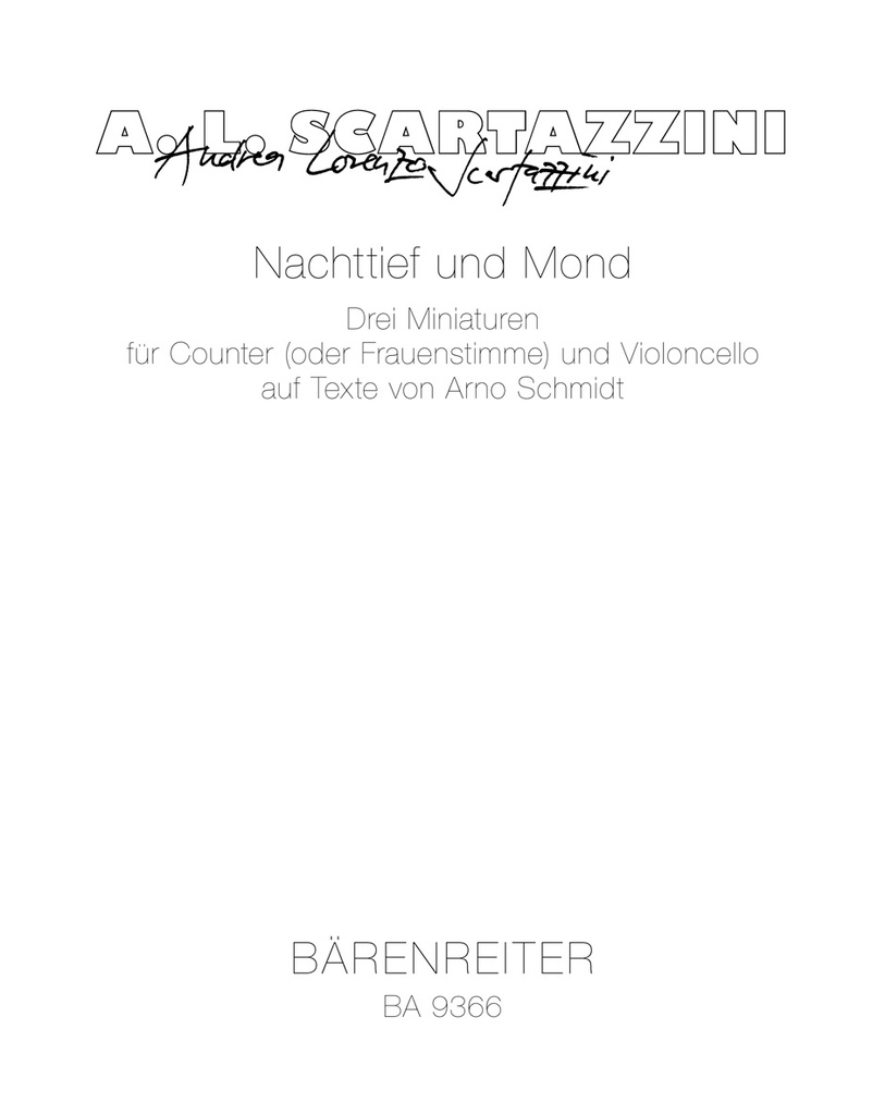 Nachttief und Mond (2007) -three minatures for countertenor (or female voice) and Violoncello on texts by Arno Schmidt-