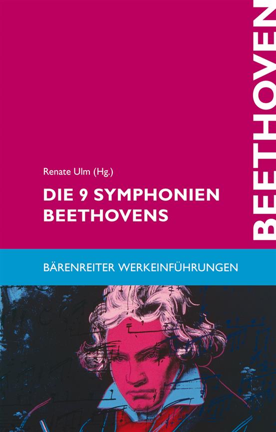 Die 9 Symphonien Beethovens -Entstehung, Deutung, Wirkung-