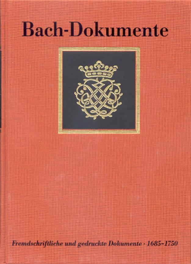 Fremdschriftliche und gedruckte Dokumente zur Lebensgeschichte Johann Sebastian Bachs 1685-1750 -Bach-Dokumente - Vol.2-