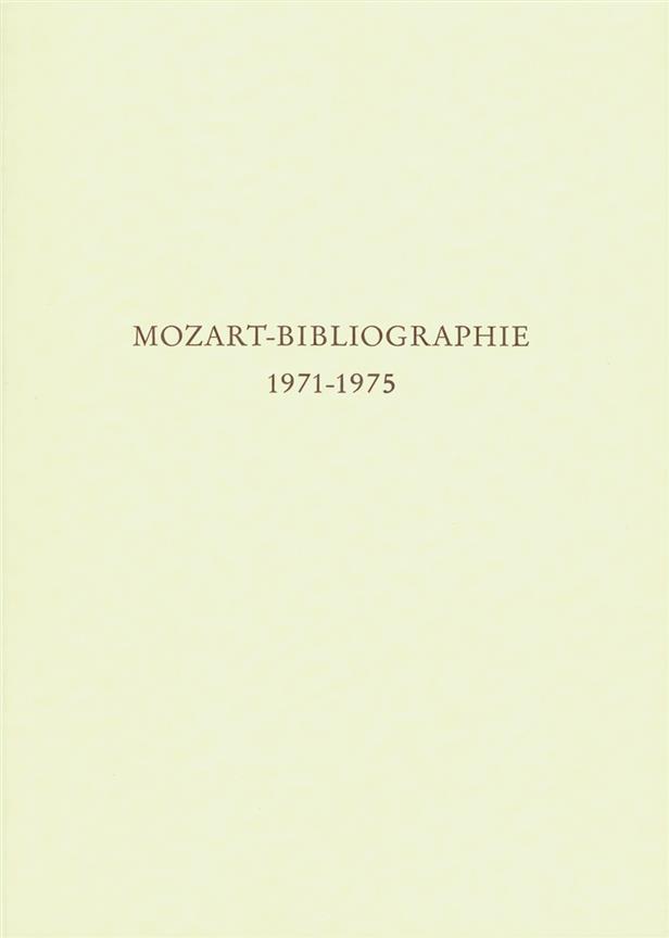 Mozart-Bibliographie. 1971-1975 -Mit Nachträgen zur Mozart-Bibliographie to 1970-