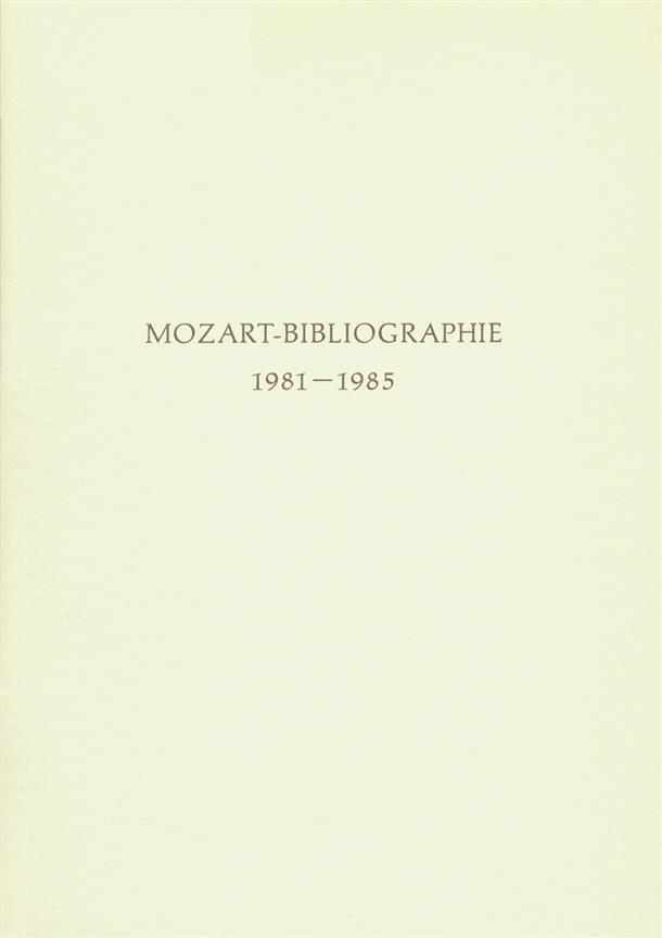 Mozart-Bibliographie. 1981-1985 -Mit Nachträgen zur Mozart-Bibliographie to 1980-