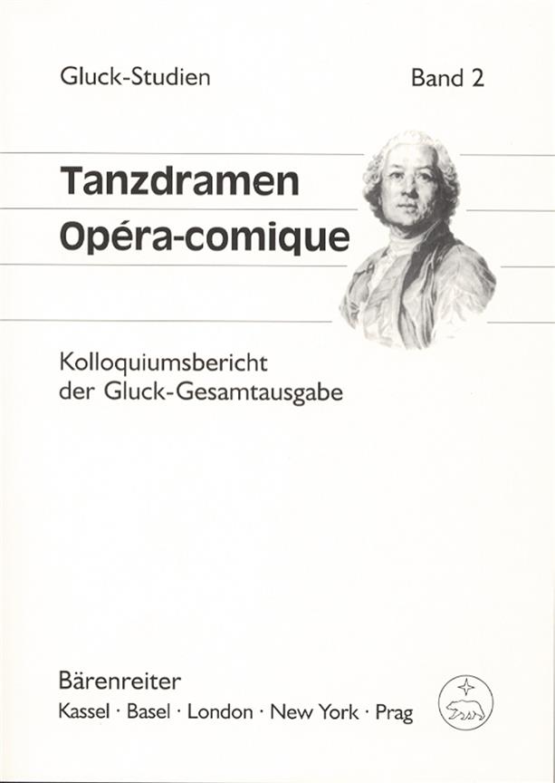 Tanzdramen / Opéra-comique -Kolloquiumsbericht der Gluck-complete edition-