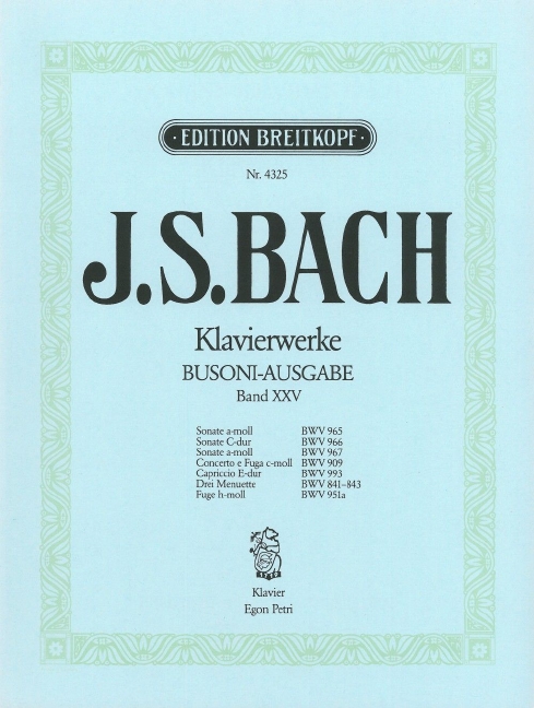 Complete Piano Works in 25 Volumes - Vol.25: Sonatas BWV 965-967, Concerto e Fuga BWV 909, Capriccio BWV 993, Menuets BWV 841-843, FugueBWV 951a