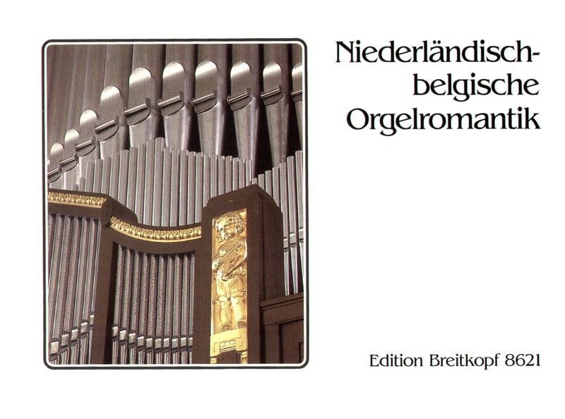 Romantic Organ Music from the Netherlands and Belgium