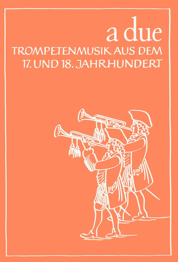 A due. Trompeten-Musik aus dem 17. und 18. Jahrhundert