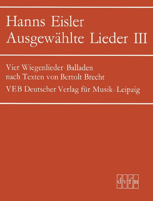 Ausgewählte Lieder - Vol.3: Über die Dauer des Exils, 4 Wiegenlieder, Balladen nach Texten von B. Brecht