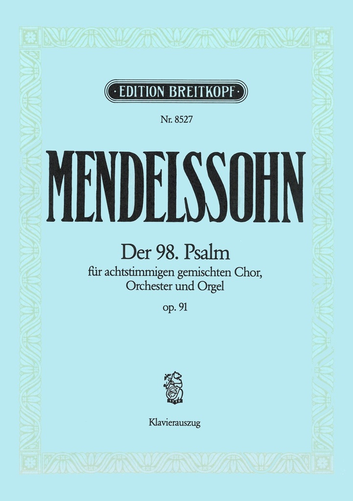 Psalm 98, MWV.A 23 (Op. 91) Singet dem Herrn (Vocal score)