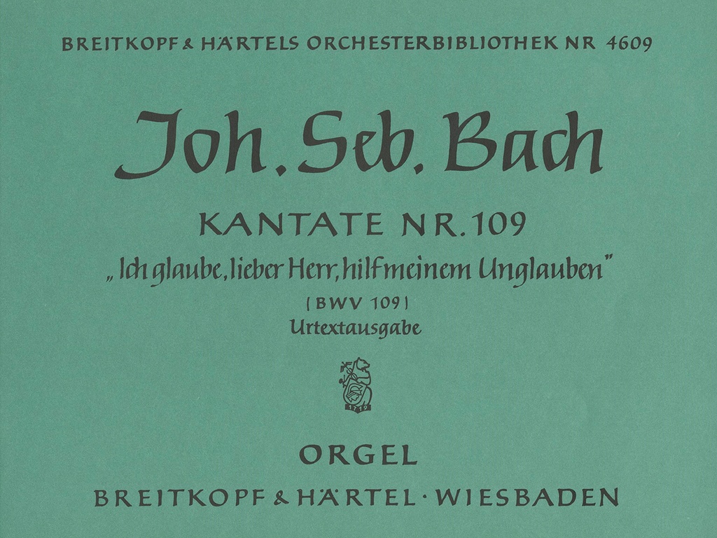 Cantata, BWV.109 Ich glaube, lieber Herr, hilf meinem Unglauben (Organ)