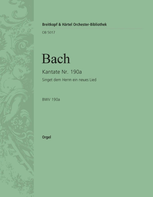 Cantata, BWV.190a Singet dem Herrn ein neues Lied (Organ)