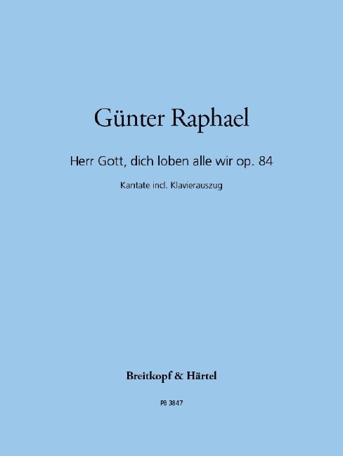 Herr Gott, dich loben alle wir, Op.84 (Score and parts)