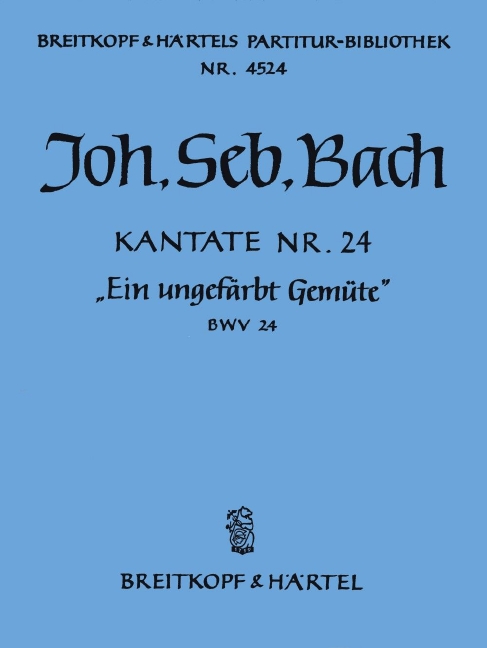 Cantata, BWV.24 Ein ungefaerbt Gemuete (Full score)