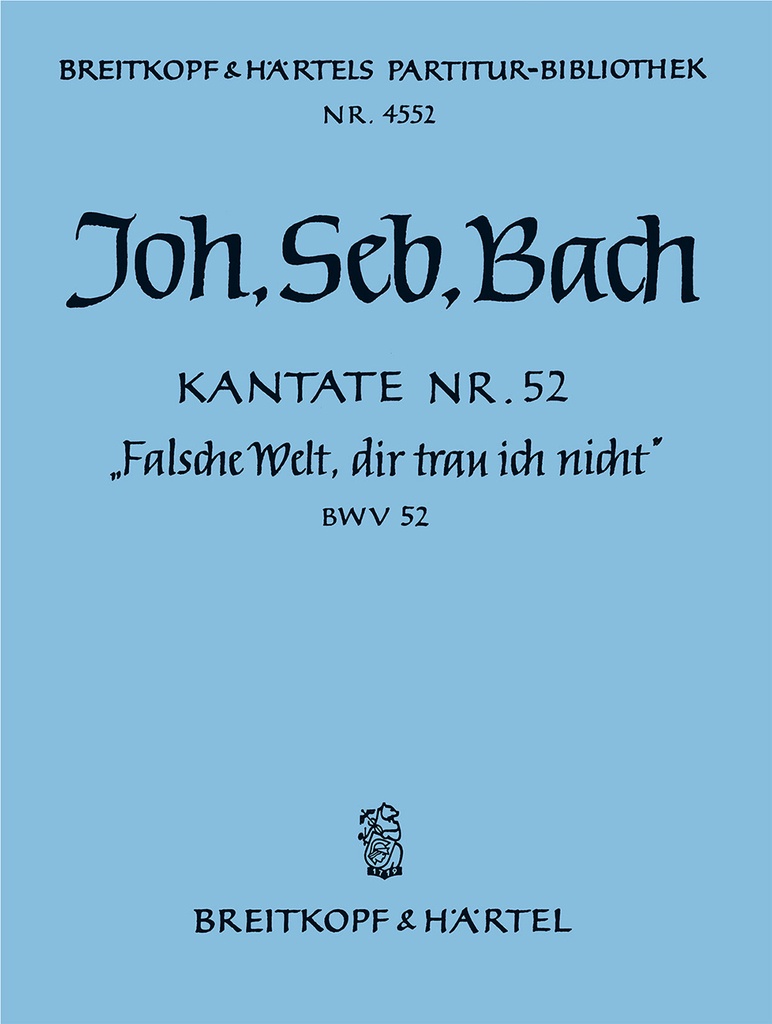 Cantata, BWV.52 Falsche Welt, dir trau ich nicht (Full score)