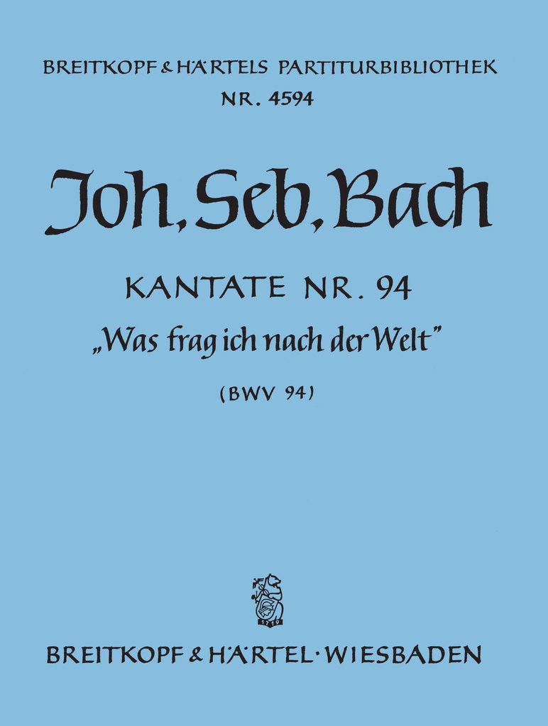 Cantata, BWV.94 Was frag ich nach der Welt (Full score)