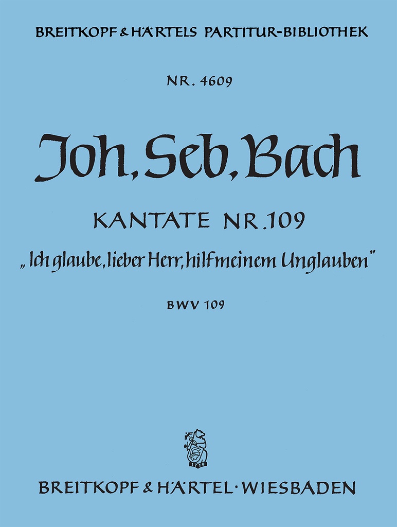 Cantata, BWV.109 Ich glaube, lieber Herr, hilf meinem Unglauben (Full score)