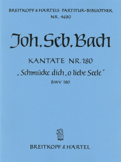 Cantata, BWV.180 Soul, array thyself with gladness (Full score)