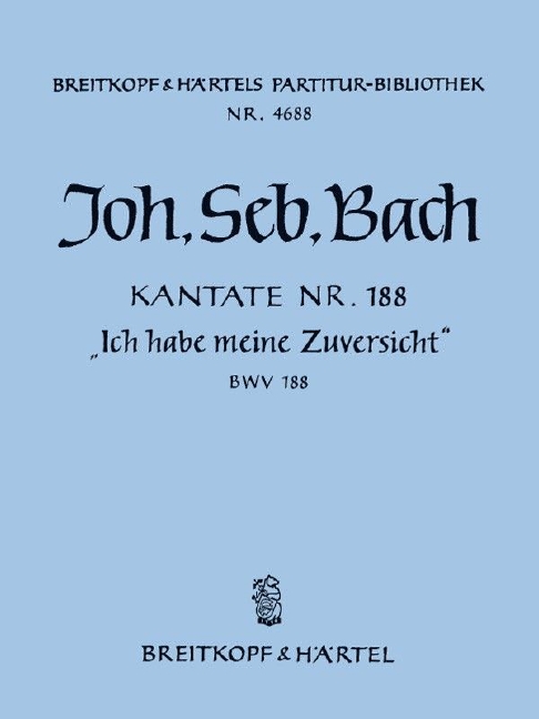 Cantata, BWV.188 Ich habe meine Zuversicht (Full score)