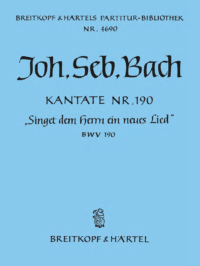 Cantata, BWV.190 Singet dem Herrn ein neues Lied (Full score)