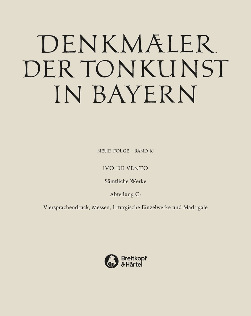 Denkmaeler der Tonkunst in Bayern (Neue Folge) - Vol.16: Sämtliche Werke, Abtlg. C: Viersprachendruck, Messen, Madrigale und sonstige Einzelwerke